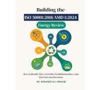 Building the ISO 50001: 2018/AMD 1:2024 Energy Review : How to Identify SEUs, Set EnPIs, Establish Baselines, and Turn Data into Decisions
