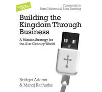 Building the Kingdom Through Business: A Mission Strategy for the 21st Century World