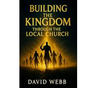 Building the Kingdom Through the Local Church