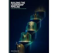 Building the Leadership Pipeline: Competencies, Talent Assessment, and Development