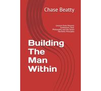 Building The Man Within: Lessons from Masonic Symbolism, Stoic Philosophy, and the Seven Hermetic Principles