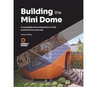 Building the Mini Dome: A complete documentation of the construction process