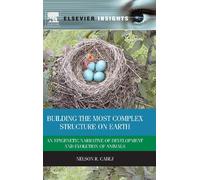 Building the Most Complex Structure on Earth: An Epigenetic Narrative of Development and Evolution of Animals (Elsevier Insights)