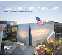 Building The National WWII Museum