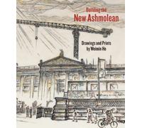 Building the New Ashmolean by He, Weimin published by Ashmolean Museum (2010)