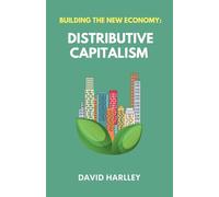 Building The New Economy: Distributive Capitalism