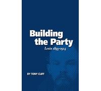 Building the Party: Lenin 1893-1914 (Vol. 1) (Biography of Lenin)