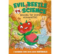 Evil Beetle Versus Science: Building the Secret Headquarters : A Science Comic Book About Materials
