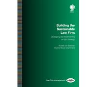 Building the Sustainable Law Firm : Developing and Implementing an ESG Strategy