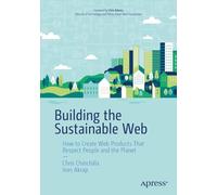 Building the Sustainable Web: How to Create Web Products That Respect People and the Planet