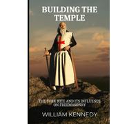 Building the Temple: The York Rite and Its Influence on Freemasonry