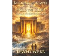 Building the Temple to Hold the Glory: Judgment Begins at the House of God
