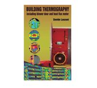 Building thermography: Including blower door and heat flux meter: Volume 1 (Infrared thermogrpahy)