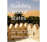Building Trucial States: Architecture, Environment and Social Change in the United Arab Emirates