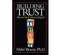 Building Trust: How To Get It! How To Keep It!