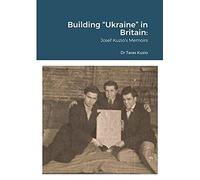 Building “Ukraine” in Britain: Josef Kuzio’s Memoirs