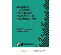 Building University Electronic Educational Environments: IFIP TC3 WG3.2/3.6 International Working Conference on Building University Electronic ... August 4-6, 1999, Irvine, California, USA