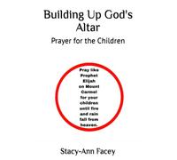 Building Up God's Altar: Prayer for the Children
