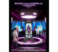 Building Virtual Machine Labs: A Hands-On Guide (Second Edition): Volume 2 (Color Print) (Building Virtual Machine Labs: A Hands-On Guide (Second Edition) - Color Print)