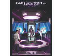 Building Virtual Machine Labs: A Hands-On Guide (Second Edition): Volume I (Color Print) (Building Virtual Machine Labs: A Hands-On Guide (Second Edition) - Color Print)