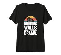 Building Walls Not Drama Masonry Construction Premium T-Shirt