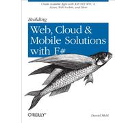 Building Web, Cloud, and Mobile Solutions with F#