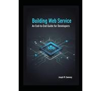 Building Web Service With: An End to End guide for developers (The Complete Rust Mastery Series: From Beginner to Professional Backend Engineer)