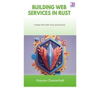 Building Web Services in Rust: Create APIs with Actix and Rocket