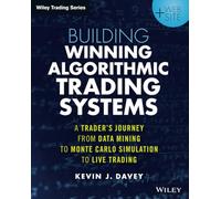 Building Winning Algorithmic Trading Systems + Website: A Trader's Journey From Data Mining to MonteCarlo Simulation to Live Trading (Wiley Trading)