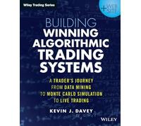 Building Winning Algorithmic Trading Systems + Website: A Trader's Journey From Data Mining to MonteCarlo Simulation to Live Trading (Wiley Trading)