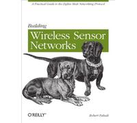 Building Wireless Sensor Networks: A Practical Guide to the Zigbee Mesh Networking Protocol