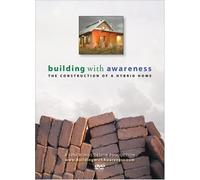 Building With Awareness: The Construction of a Hybrid Home [DVD]