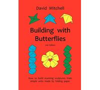 Building with Butterflies: How to Build Stunning Sculptures from Simple Units Made by Folding Paper