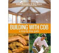 Building with Cob: A Step-by-step Guide: 1 (Sustainable Building)