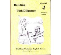 Building with Diligence : English 4 Teacher's Manual