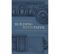 Building with Paper: The Materiality of Renaissance Architectural Drawings: 2 (Art and Materiality: Textual and Visual Experiences)