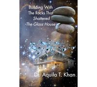 Building with the Rocks that Shattered the Glass House: From Trauma and Illusion to Healing, Truth, and Wholeness