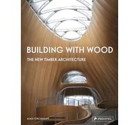 Building With Wood: The New Timber Architecture
