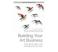 Building Your Art Business: Marketing, Sales, and Strategies for Success: 3 (Artful Innovations)