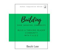 Building Your Bookish Community: Build a Thriving Community With P.A.G.E. (Author Inspirations)