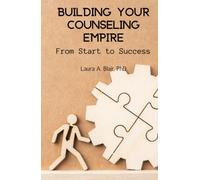 Building Your Counseling Empire: From Start to Success