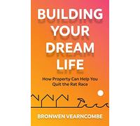 Building Your Dream Life: How Property Can Help You Quit the Rat Race