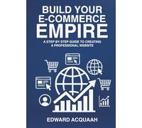 Building Your E-commerce Empire: A Step by Step Guide to Creating a Professional Website