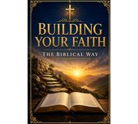 Building Your Faith: The Biblical Way (Christian Living Collection)