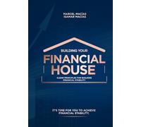 Building Your Financial House: Clear principles for building financial stability