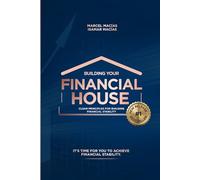 Building Your Financial House: Clear principles for building financial stability