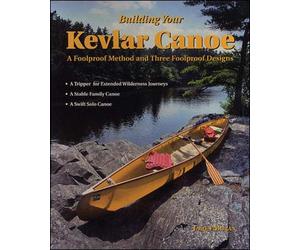 Building Your Kevlar Canoe: A Foolproof Method and Three Foolproof Designs