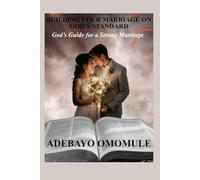 Building your marriage on God's standard: God guide for a strong marriage