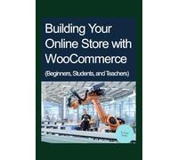 Building Your Online Store with WooCommerce (Beginners, Students, and Teachers)