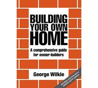 Building Your Own Home-REVISED: A Comprehensive Guide for Owner-builders